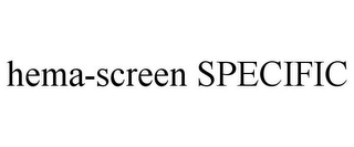 HEMA-SCREEN SPECIFIC