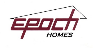 EPOCH HOMES