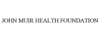 JOHN MUIR HEALTH FOUNDATION