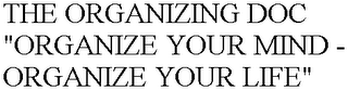 THE ORGANIZING DOC "ORGANIZE YOUR MIND - ORGANIZE YOUR LIFE"