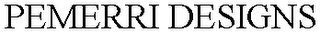 PEMERRI DESIGNS