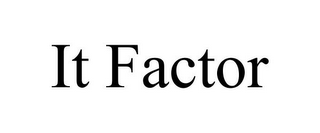 IT FACTOR