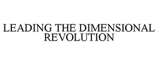 LEADING THE DIMENSIONAL REVOLUTION