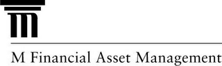 M M FINANCIAL ASSET MANAGEMENT