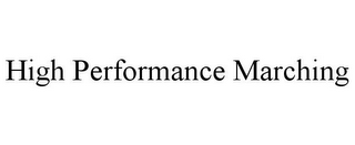 HIGH PERFORMANCE MARCHING