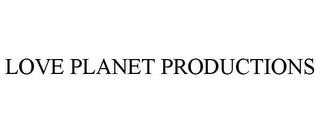 LOVE PLANET PRODUCTIONS