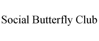 SOCIAL BUTTERFLY CLUB