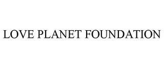 LOVE PLANET FOUNDATION