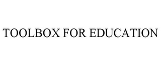 TOOLBOX FOR EDUCATION