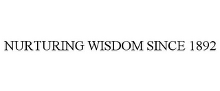 NURTURING WISDOM SINCE 1892