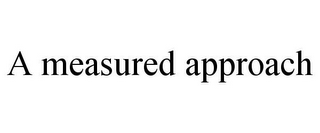 A MEASURED APPROACH