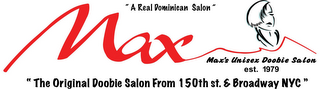 MAX "THE ORIGINAL DOOBIE SALON FROM 150TH ST. & BROADWAY NYC" "A REAL DOMINICAN SALON" MAX'S UNISEX DOOBIE SALON EST. 1979