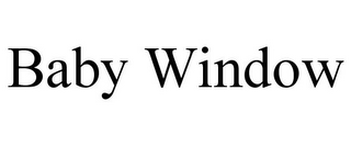 BABY WINDOW