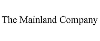 THE MAINLAND COMPANY