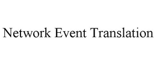 NETWORK EVENT TRANSLATION