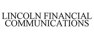 LINCOLN FINANCIAL COMMUNICATIONS