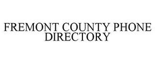 FREMONT COUNTY PHONE DIRECTORY