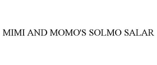 MIMI AND MOMO'S SOLMO SALAR