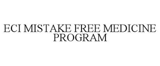 ECI MISTAKE FREE MEDICINE PROGRAM