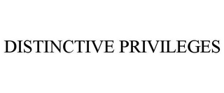 DISTINCTIVE PRIVILEGES