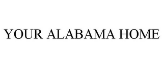 YOUR ALABAMA HOME