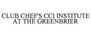 CLUB CHEF'S CCI INSTITUTE AT THE GREENBRIER