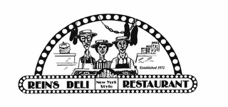 REIN'S DELI RESTAURANT NEW YORK STYLE ESTABLISHED 1972