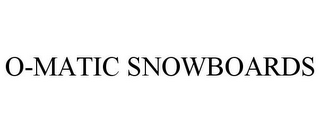 O-MATIC SNOWBOARDS