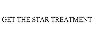 GET THE STAR TREATMENT