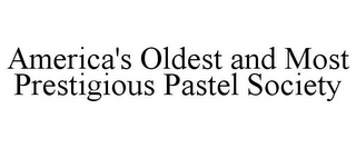 AMERICA'S OLDEST AND MOST PRESTIGIOUS PASTEL SOCIETY