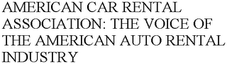 AMERICAN CAR RENTAL ASSOCIATION: THE VOICE OF THE AMERICAN AUTO RENTAL INDUSTRY