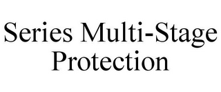 SERIES MULTI-STAGE PROTECTION