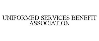 UNIFORMED SERVICES BENEFIT ASSOCIATION