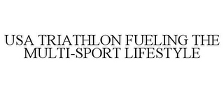 USA TRIATHLON FUELING THE MULTI-SPORT LIFESTYLE