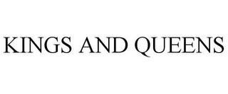 KINGS AND QUEENS