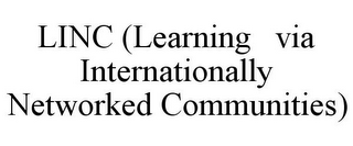 LINC (LEARNING  VIA INTERNATIONALLY NETWORKED COMMUNITIES)