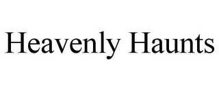 HEAVENLY HAUNTS