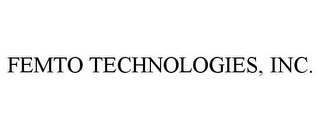 FEMTO TECHNOLOGIES, INC.