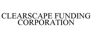 CLEARSCAPE FUNDING CORPORATION