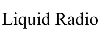 LIQUID RADIO