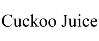 CUCKOO JUICE