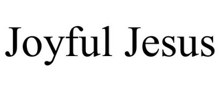 JOYFUL JESUS