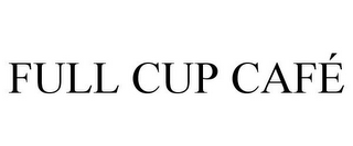 FULL CUP CAFÉ