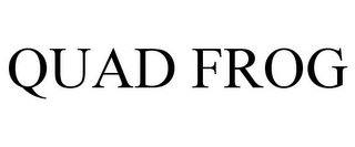 QUAD FROG