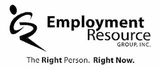 ER EMPLOYMENT RESOURCE GROUP, INC. THE RIGHT PERSON. RIGHT NOW.