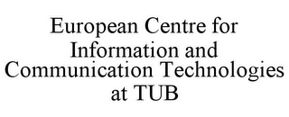 EUROPEAN CENTRE FOR INFORMATION AND COMMUNICATION TECHNOLOGIES AT TUB