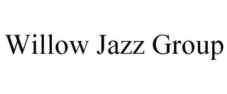 WILLOW JAZZ GROUP