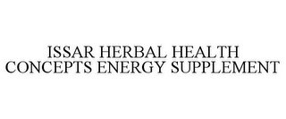 ISSAR HERBAL HEALTH CONCEPTS ENERGY SUPPLEMENT