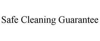 SAFE CLEANING GUARANTEE