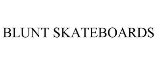 BLUNT SKATEBOARDS